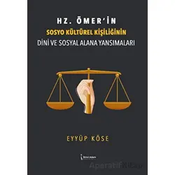 Hz. Ömer’in Sosyo Kültürel Kişiliğinin Dini Ve Sosyal Alana Yansımaları