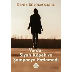 Verda, Siyah Köpek ve Şampanya Patlamadı - Deniz Büyükbozkırlı - Elpis Yayınları