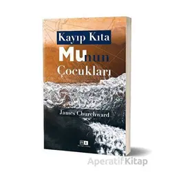 Kayıp Kıta Mu’nun Çocukları - James Churchward - Mirhan Kitap