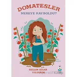 Domatesler Nereye Kayboldu? - Özlem Akar Yıldırım - Luna Çocuk Yayınları