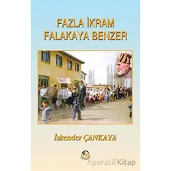 Fazla İkram Falakaya Benzer - İskender Çankaya - Tunç Yayıncılık