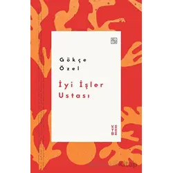 İyi İşler Ustası - Gökçe Özel - Ketebe Yayınları