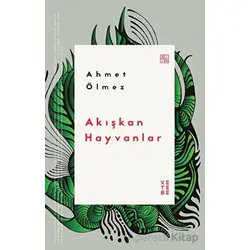 Akışkan Hayvanlar - Ahmet Ölmez - Ketebe Yayınları