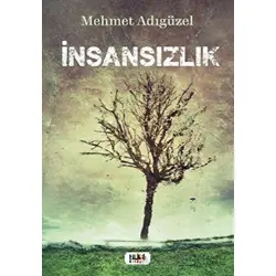 İnsansızlık - Mehmet Adıgüzel - Tilki Kitap