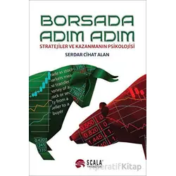 Borsada Adım Adım - Stratejiler ve Kazanmanın Psikolojisi - Serdar Cihat Alan - Scala Yayıncılık