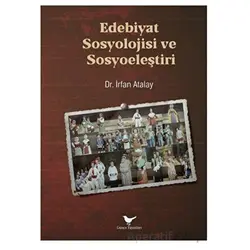 Edebiyat Sosyolojisi ve Sosyoeleştiri - İrfan Atalay - Günce Yayınları