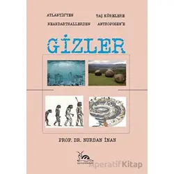 Gizler - Atlantisten Taş Kürelere Neandarthallerden Antroposene - Nurdan İnan - Sarmal Kitabevi