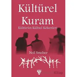 Kültürel Kuram - Kültürün Kültsel Kökenleri - Neil Smelser - Urzeni Yayıncılık