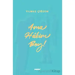 Ama Hakim Bey! - Yılmaz Çiğdem - Değişim Yayınları