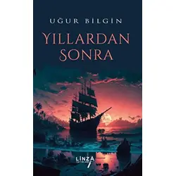 Yıllardan Sonra - Uğur Bilgin - Linza Yayınları