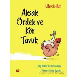 Aksak Ördek ve Kör Tavuk - Ulrich Hub - Kuraldışı Yayınevi