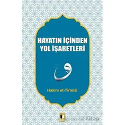 Hayatın İçinden Yol İşaretleri - Hakim Tirmizi - Ehil Yayınları