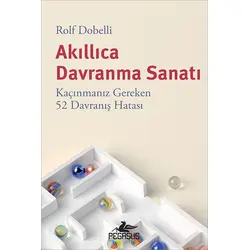 Akıllıca Davranma Sanatı - Rolf Dobelli - Pegasus Yayınları
