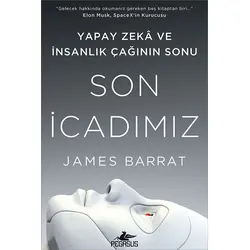 Son İcadımız Yapay Zeka Ve İnsanlık Çağının Sonu - James Barrat - Pegasus Yayınları
