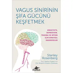Vagus Sinirinin Şifa Gücünü Keşfetmek - Stanley Rosenberg - Pegasus Yayınları