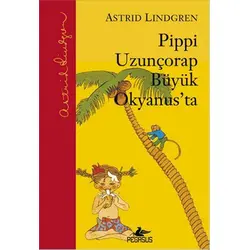 Pippi Uzunçorap Büyük Okyanusta - Astrid Lindgren - Pegasus Çocuk Yayınları