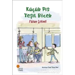 Küçük Pis Yeşil Böcek - Füsun Çetinel - Günışığı Kitaplığı