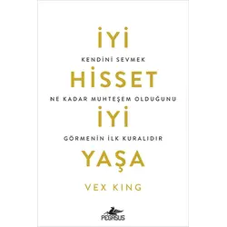 İyi Hisset İyi Yaşa - Vex King - Pegasus Yayınları