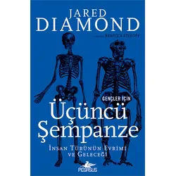 Gençler İçin Üçüncü Şempanze: İnsan Türünün Evrimi ve Geleceği - Jared Diamond - Pegasus Yayınları