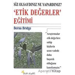 Etik Değerler Eğitimi - Berna Bridge - Beyaz Yayınları