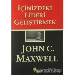 İçinizdeki Lideri Geliştirmek - John C. Maxwell - Beyaz Yayınları
