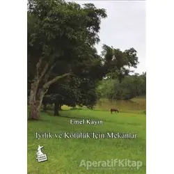 İyilik ve Kötülük İçin Mekanlar - Emel Kayın - Kanguru Yayınları
