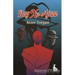 Bay X’in Ajanı - Sezer Yorgun - Kanguru Yayınları