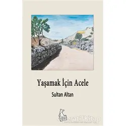 Yaşamak İçin Acele - Sultan Altan - Kanguru Yayınları