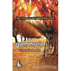 Yaşanmamış Yıllar - Hülya Lebibe Başağaç - Kanguru Yayınları