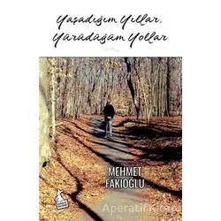 Yaşadığım Yıllar Yürüdüğüm Yollar - Mehmet Fakıoğlu - Kanguru Yayınları