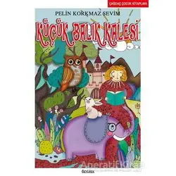 Küçük Balık Kalesi - Pelin Korkmaz Sevim - Özyürek Yayınları