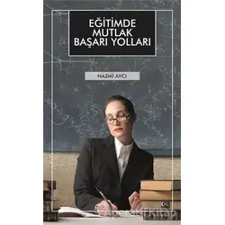 Eğitimde Mutlak Başarı Yolları - Nazmi Avcı - Gece Kitaplığı