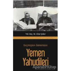 Geçmişten Günümüze Yemen Yahudileri - Cihat Şeker - Gece Kitaplığı