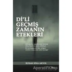 Dili Geçmiş Zamanın Etekleri - Burak Sina Akyol - Gece Kitaplığı