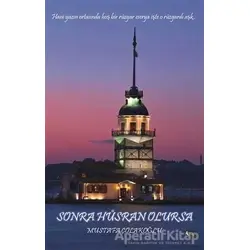 Sonra Hüsran Olursa - Mustafa Çolakoğlu - Gece Kitaplığı