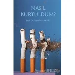 Nasıl Kurtuldum? - İbrahim Akkurt - Gece Kitaplığı