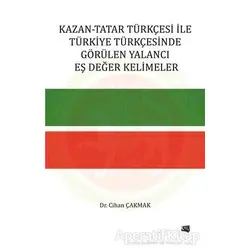 Kazan-Tatar Türkçesi ile Türkiye Türkçesinde Görülen Yalancı Eş Değer Kelimeler