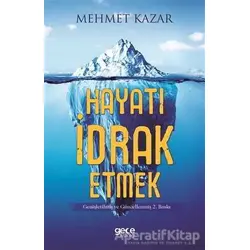 Hayatı İdrak Etmek - Mehmet Kazar - Gece Kitaplığı