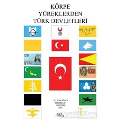 Körpe Yüreklerden Türk Devletleri - Özgür Balpetek - Gece Kitaplığı