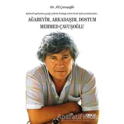 Ağabeyim Arkadaşım Dostum Mehmed Çavuşoğlu - Ali Çavuşoğlu - Gece Kitaplığı
