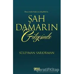 Şah Damarın Gölgesinde - Süleyman Sarıorman - Gece Kitaplığı