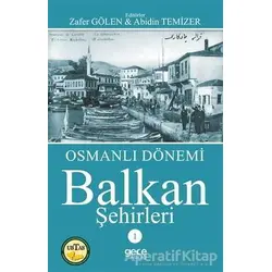 Osmanlı Dönemi Balkan Şehirleri 1 - Zafer Gölen - Gece Kitaplığı