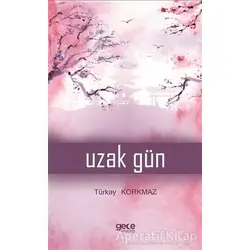 Uzak Gün - Türkay Korkmaz - Gece Kitaplığı
