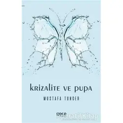 Krizalite ve Pupa - Mustafa Tuncer - Gece Kitaplığı