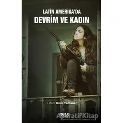 Latin Amerika’da Devrim ve Kadın - Kolektif - Gece Kitaplığı