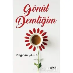 Gönül Demliğim - Nagihan Çelik - Gece Kitaplığı