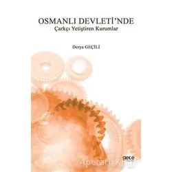Osmanlı Devletinde Çarkçı Yetiştiren Kurumlar - Derya Geçili - Gece Kitaplığı