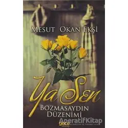 Ya Sen Bozmasaydın Düzenimi - Mesut Okan Ekşi - Gece Kitaplığı