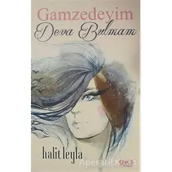 Gamzedeyim Deva Bulmam - Halit Leyla - Gece Kitaplığı