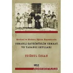 Merkezi ve Modern Eğitim Kapsamında Osmanlı Gayrimüslim Cemaat ve Yabancı Okulları